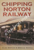 Book cover of Chipping Norton Railway by WATKINS, Alan & MORRIS, Brenda